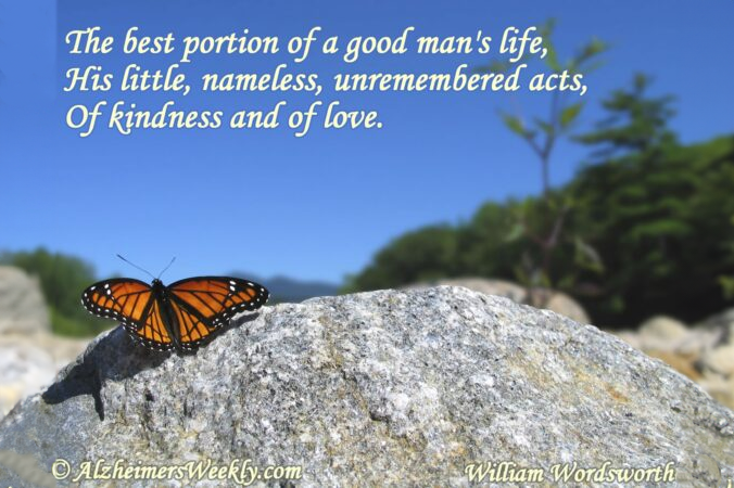 The best portion of a good man's life, His little, nameless, unremembered acts, Of kindness and love.