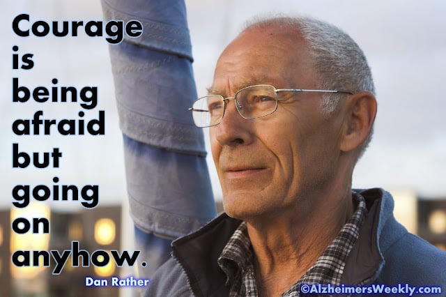 Courage is being afraid but going on anyhow.