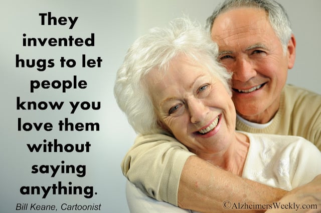 They invented hugs to let people know you love them without saying anything,