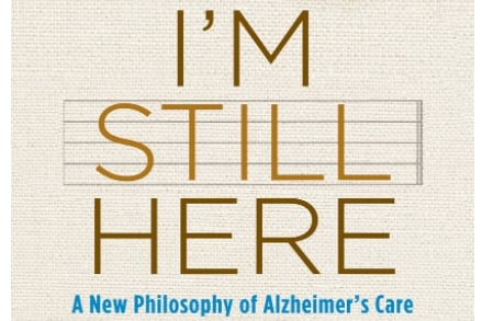 Bookcover of "I'm Still Here - A New Philosophy of Alzheimer's Care"