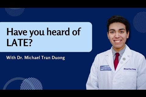"Have you heard of L.A.T.E. Dementia?" with Dr. Michael Tran Duong